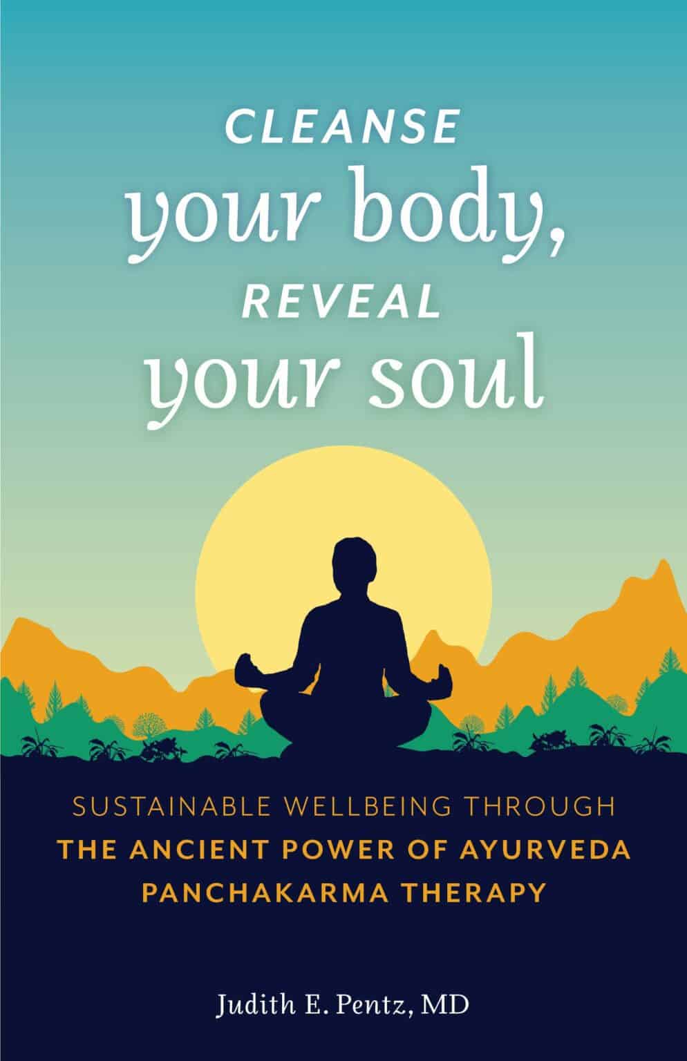 Cleanse Your Body, Reveal Your Soul: Sustainable Well-Being Through The ...